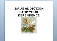 Title: DRUG ADDICTION! STOP YOUR DEPENDENCE!, Author: Andrea Bacrell