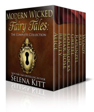 Title: Modern Wicked Fairy Tales: Complete Collection Boxed Set (erotic romance erotica), Author: Selena Kitt