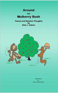 Title: Around the Mullberry Bush, Author: Billy Adams