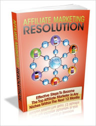 Title: The Most Earning And Profit - Affiliate Marketing Resolution - Effective Steps To Become The Top Affiliate Marketer In Any Niches Within The Next 12 Months, Author: Irwing