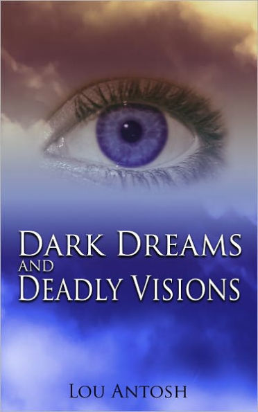 Dark Dreams and Deadly Visions