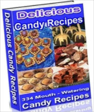 Title: Food Recipes CookBook - 334 Mouth Watering Candy Recipes - the perfect ebook for Candy fanatics, Author: Self Improvement