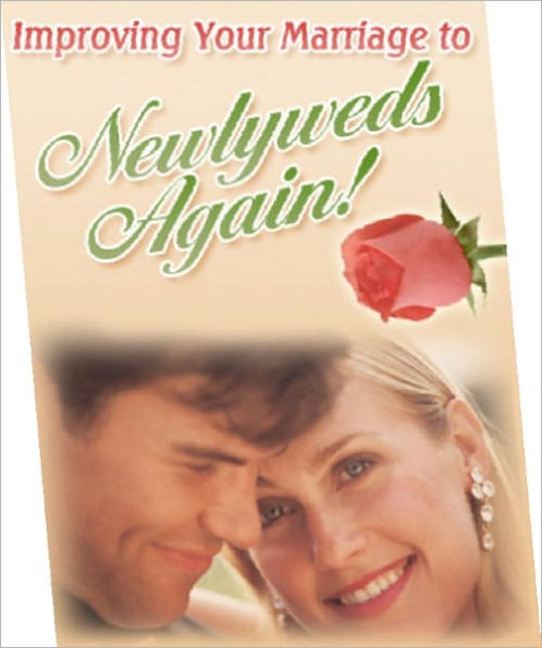 Love & Romance eBook - Newly Wedding Again - Bring your marriage back to newlyweds again!