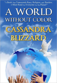 Title: A World Without Color, Author: Cassandra Blizzard