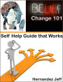 Belief Change 101: Self Help Guide that Works