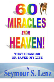 Title: Sixty Miracles From Heaven, Author: Seymour Lenz
