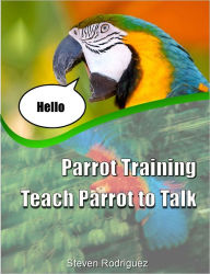 Title: Parrot Training: Teach Parrot to Talk, Author: Steven Rodriguez