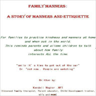 Title: Family Manners:A STORY OF MANNERS AND ETTIQUETTE, Author: Kendall Wagner