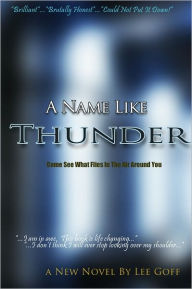 Title: A Name Like Thunder, Author: Lee Goff