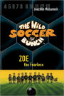 Zoe the Fearless (Wild Soccer Bunch Series #3)