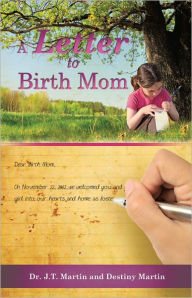 Title: A Letter to Birth Mom, Author: Dr. J.T. Martin