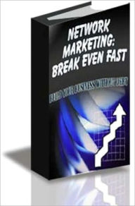 Title: Network Marketing: Break Even Fast!, Author: Joe Luna