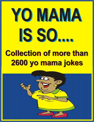 yo mama is so