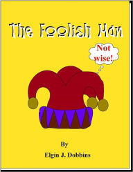 Title: The Foolish Man, Author: Elgin J. Dobbins