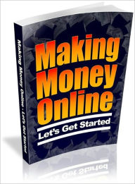 Title: Making Money Online: Let's Get Started, Author: eBook Legend