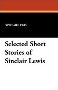Title: Selected Short Stories, Author: Sinclair Lewis