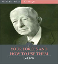 Title: Your Forces and How to Use Them, Author: Christian D. Larson