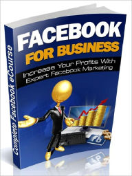Title: Facebook for Business - Increase Your Profits With Expert Facebook Marketing, Author: Joye Bridal