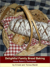 Title: Delightful Family Bread Baking, Home Baker's Techniques, Author: Teresa Marsh