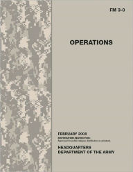 Title: Field Manual FM 3-0 Operations February 2008 US Army, Author: United States Government US Army