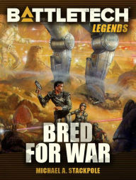 Title: BattleTech Legends: Bred for War, Author: Michael A. Stackpole