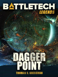 Title: BattleTech Legends: Dagger Point, Author: Thomas S. Gressman