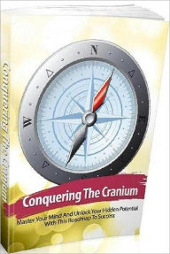 Title: eBook about - Conquering The Cranium - What Lies Beyond the Unknown, Author: Healthy Tips