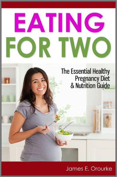 Eating for Two: The Essential Healthy Pregnancy Diet & Nutrition Guide