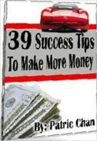 Title: Quick Money Making Guides - 39 Success Tips To Make More Money - It's Like Growing a Money Tree!, Author: Healthy Tips