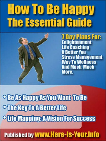 Happiness - How To Be Happy The Essential Guide - Guides for Happiness!