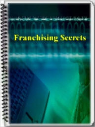 Title: Quick Guide - Franchising Secrets - The Only Quick Tips Out there!, Author: Healthy Tips