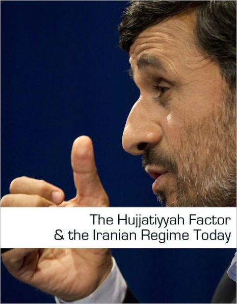 The Hujjatiyyah Factor and the Iranian Regime Today