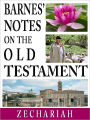Barnes' Notes on the Old Testament-Book of Zechariah (Annotated)
