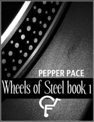Title: Wheels of Steel Book 1, Author: Pepper Pace
