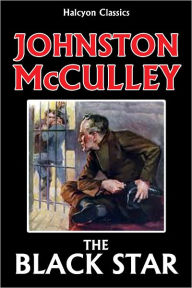 Title: The Black Star by Johnston McCulley, Author: Johnston McCulley