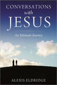 Title: Conversations with Jesus, Author: Alexis Eldridge