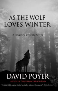 Title: As the Wolf Loves Winter (Hemlock County Series), Author: David Poyer