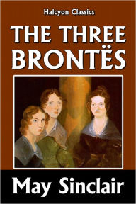 Title: The Three Brontës, Author: May Sinclair