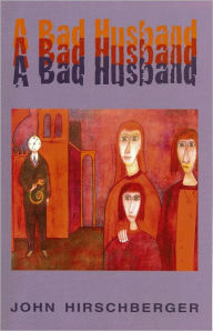 Title: A Bad Husband, Author: John Hirschberger
