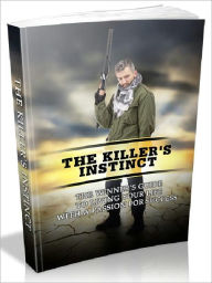 Title: The Killer’s Instinct - The Winner’s Guide To Living Your Life With A Passion For Success, Author: Joye Bridal