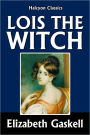 Lois the Witch by Elizabeth Gaskell