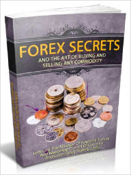 Title: Forex Secrets And The Art Of Buying And Selling Any Commodity - Learning The Mindset Of Powerful Traders And Mastering The Art Of Currency And Commodity Trading Easily (Home Business Series 1)(Newest Edition), Author: Joye Bridal