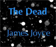 Title: The Dead, Author: James Joyce