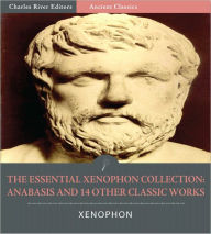 Title: The Essential Xenophon Collection: Anabasis and 14 Other Classic Works (Illustrated), Author: Xenophon