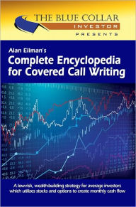 Title: Alan Ellman's Complete Encyclopedia for Covered Call Writing, Author: Alan Ellman