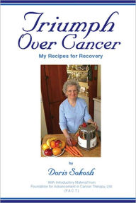 Title: Triumph Over Cancer-My Recipes for Recovery, Author: Doris Sokosh