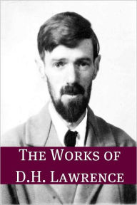 Title: The Works of D.H. Lawrence (Annotated), Author: D. H. Lawrence