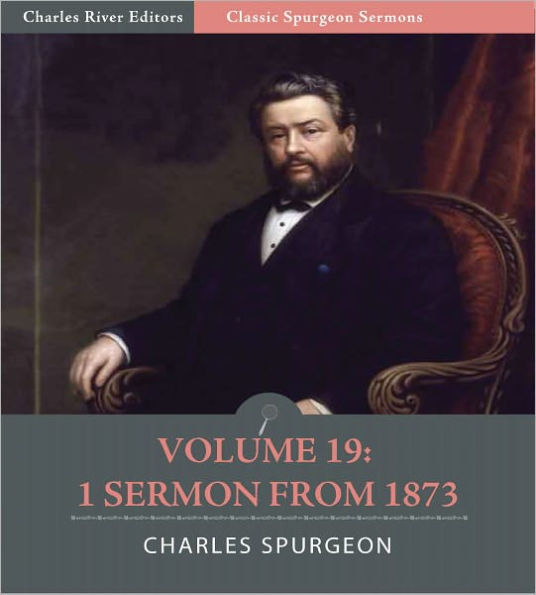 Classic Spurgeon Sermons Volume 19: 1 Sermon from 1873 (Illustrated)