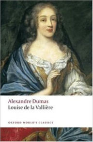 Title: Louise de la Valliere, D'Artagnan Romances by Alexandre Dumas (Original Full Version), Author: Alexandre Dumas