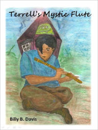 Title: Terrell’s Mystic Flute, Author: Billy Davis